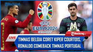 🔴 Euro 2024 Timnas Belgia Coret Kiper Nomor 1 Real Madrid  Ronaldo Comeback ke Timnas Portugal [upl. by Tomlinson60]