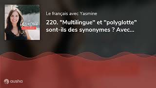 220 quotMultilinguequot et quotpolyglottequot sontils des synonymes  Avec Coralie La Fabrique à Polyglottes [upl. by Dora]