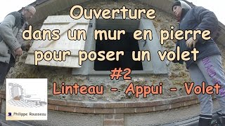 ouverture mur en pierre 2 Linteau  Appui  Volet [upl. by Elacsap722]