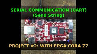 Project2 with FPGA CORAZ7 UART send string [upl. by Nile400]