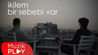 İkilem  Bir Sebebi Var Official Video [upl. by Ahsatniuq]