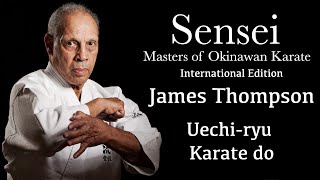 Sensei Masters of Okinawan Karate  James Thompson  Uechiryu Karate [upl. by Lassiter854]