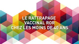 Le rattrapage vaccinal ROR chez les moins de 40 ans [upl. by Haiacim]