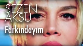 Sezen Aksu  Farkındayım Official Video [upl. by Hanikas696]