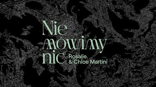 Rosalie Chloe Martini – NIE MÓWIMY NIC [upl. by Iccir]