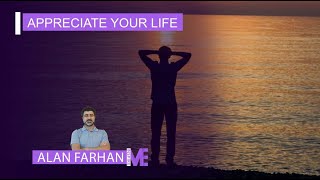 APPRECIATE YOUR LIFE Alan Farhan [upl. by Aivon]