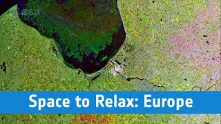 ESA – Space to Relax  Europe from Space [upl. by Cord]