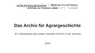 Das Archiv für Agrargeschichte – Ein Videoportät des ersten virtuellen Archivs in der Schweiz [upl. by Meehsar]