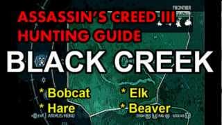 Assassins Creed 3 Hunting Guide  Part 10  quotBlack Creekquot [upl. by Ojybbob487]