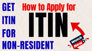 How to Apply for ITIN Number  Get ITIN For NonResident  Individual Taxpayer Identification Number [upl. by Charisse]