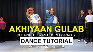 Akhiyaan Gulab Dance Tutorial  Deepak Tulsyan Choreography  G M Dance Centre [upl. by Inatsed]