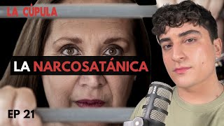 La Narcosatánica  La Cúpula  Ep 21 [upl. by Costanzia]