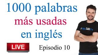 1000 palabras MÁS USADAS EN INGLÉS  Episodio 10  Directo [upl. by Eceinahs]