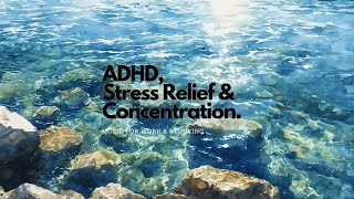 ADHD Stress Relief amp Focus Deep Concentration Music for ADHD Productivity [upl. by Elleryt116]