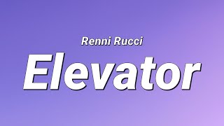 Renni Rucci  Elevator Lyrics [upl. by Adaliah]