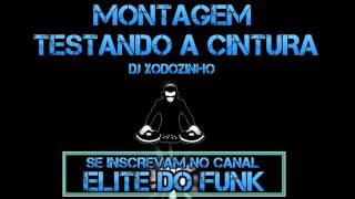 MONTAGEM  TESTANDO A CINTURA ♪  DJ XODOZINHO [upl. by Rangel]