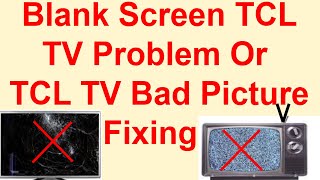 Blank Screen TCL TV Problem Or TCL TV Bad Picture Fixing [upl. by Pomona]