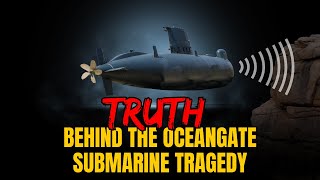 US Navy Reveals TERRIFYING Truth Behind The Ocean Gate Submarine Tragedy Pt1 Titan Documentary [upl. by Terence103]