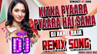 Dj Remix Song  Kitna Pyaara Pyaara Hai Sama  Full Dance Bass Mix  Hindi Love Song Dj Akhil Raja [upl. by Gloria]