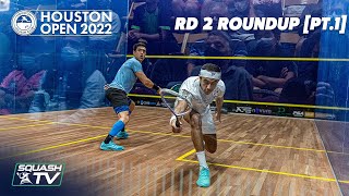 Squash Houston Open 2022  Rd 2 Roundup Pt1 [upl. by Rozek]