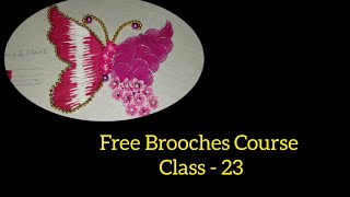 Free Brooches Course Class  23  Embroidery and 3d Butterfly mixed 🦋 Brooch work [upl. by Greyso]