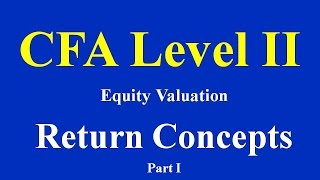 CFA level II Equity Valuation Return Concepts Part I [upl. by Luehrmann]