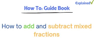 How to Add and Subtract Mixed Fractions [upl. by Kiryt]