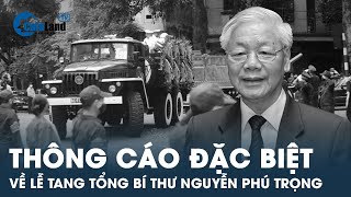 Thông cáo đặc biệt về Lễ tang Tổng Bí thư Nguyễn Phú Trọng  CafeLand [upl. by Okikuy]