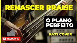 Renascer Praise  O Plano Perfeito  baixo cover RenascerPraise baixocover [upl. by Yolanthe]