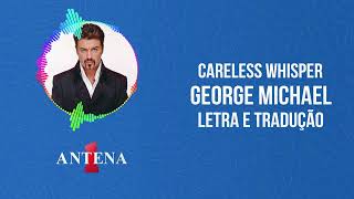 Antena 1  George Michael  Careless Whisper  Letra e Tradução [upl. by Vinita]