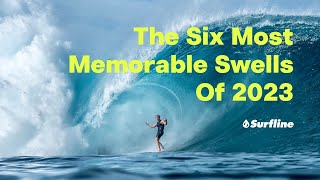 The Six Most Memorable Swells of 2023 [upl. by Terej]