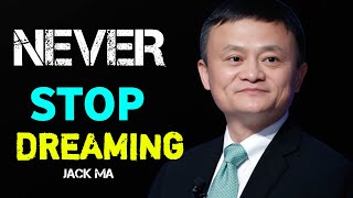 NEVER STOP DREAMING Jack Ma  Powerful motivational speech thegreat motivationalspeech [upl. by Ihpen]