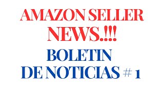 AMAZON SELLER NEWS BOLETIN DE NOTICIAS  1 [upl. by Eerazed]