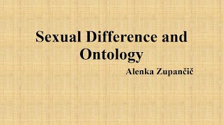 Alenka Zupančič quotSexual Difference and Ontologyquot Summary [upl. by Nylassej]