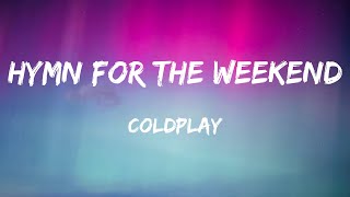 Coldplay  Hymn For The Weekend Lyrics [upl. by Rehtse]