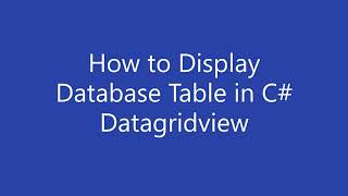 How to Display Database Table in C Datagridview [upl. by Dumanian92]