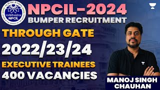 NPCIL2024 Bumper Recruitment Through GATE 222324  Exec Trainees 400 Vacancies  Manoj Singh Sir [upl. by Aimat]