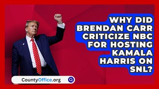 Why Did Brendan Carr Criticize NBC for Hosting Kamala Harris on SNL  CountyOfficeorg [upl. by Salomone498]