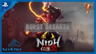 Nioh 2 Trophy Guide quotBurst Breakerquot [upl. by Rafferty548]