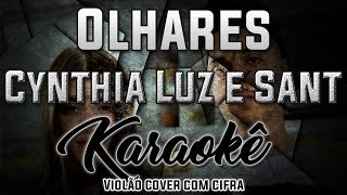 Olhares  Cynthia Luz e Sant  Karaokê  Violão cover com cifra [upl. by Socha]