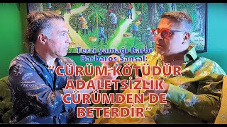 TERZİ YAMAĞİ BARBAROS ŞANSAL CÜRÜM KÖTÜDÜR ADALETSİZLİK CÜRÜMDEN DE BETERDİR [upl. by Suoiluj]