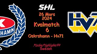 SHL KVAL  OSKARSHAMN VS HV71  26 MARS 2024  HIGHLIGHTS  SHL [upl. by Pudens579]