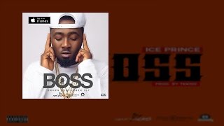 Ice Prince  Boss OFFICIAL AUDIO 2015 [upl. by Elyag690]