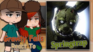 Gravity Falls characters React to Springtrap  Afton Family  Full Video [upl. by Nyvrem]