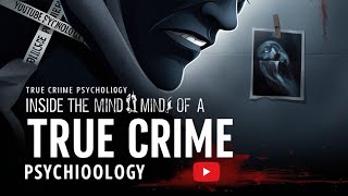 quotThe Mind of a Criminal The Psychology Behind True Crimequot [upl. by Treve]