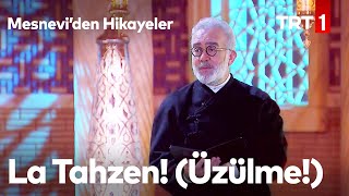 La Tahzen Üzülme  Mesneviden Hikayeler 4 Bölüm [upl. by Nnaassilem]