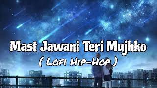 Mast Jawani Teri Mujhko  Lofi HipHop lofi Jitendar LoFi Creator [upl. by Anairb]