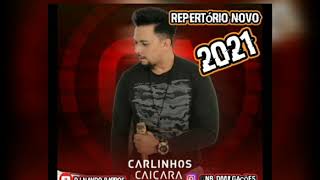 CARLINHOS CAIÇARA CD 2021 MÚSICAS NOVAS [upl. by Enert]