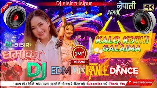 New Nepali kalo kothi galaima nonstop Edm Remix song 2080 mix By Dj sisir 2023 [upl. by Alliuqahs]