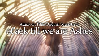 進撃の巨人｜Attack on Titan OST  ətaek till we are Ashes［Official Audio］ [upl. by Hazen]